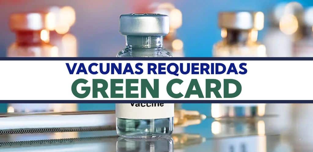 vacunas requeridas para la green card